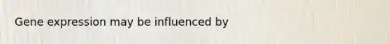 Gene expression may be influenced by