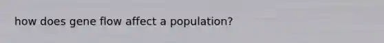 how does gene flow affect a population?