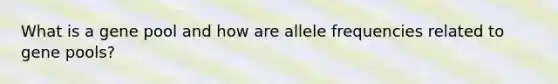 What is a gene pool and how are allele frequencies related to gene pools?