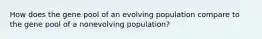 How does the gene pool of an evolving population compare to the gene pool of a nonevolving population?