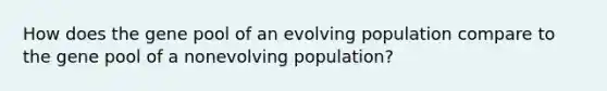 How does the gene pool of an evolving population compare to the gene pool of a nonevolving population?