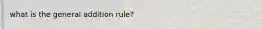 what is the general addition rule?