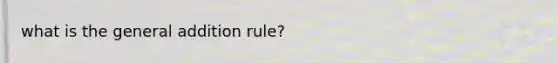 what is the general addition rule?