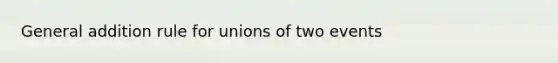 General addition rule for unions of two events