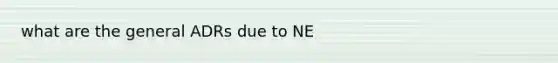 what are the general ADRs due to NE