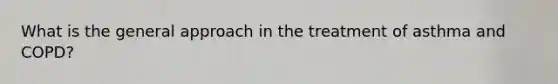 What is the general approach in the treatment of asthma and COPD?