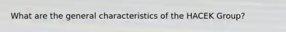 What are the general characteristics of the HACEK Group?