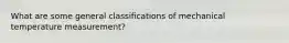 What are some general classifications of mechanical temperature measurement?