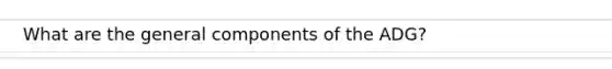 What are the general components of the ADG?