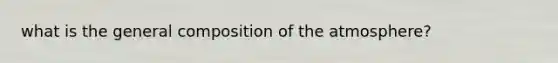 what is the general composition of the atmosphere?