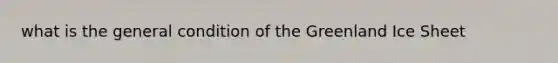 what is the general condition of the Greenland Ice Sheet