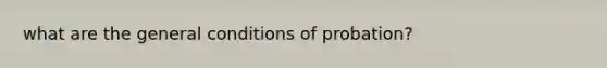 what are the general conditions of probation?