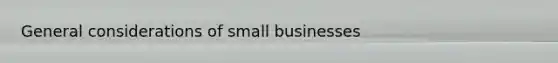 General considerations of small businesses