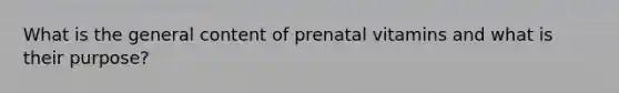 What is the general content of prenatal vitamins and what is their purpose?