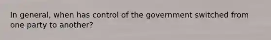 In general, when has control of the government switched from one party to another?