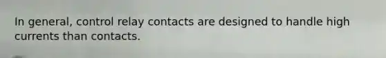 In general, control relay contacts are designed to handle high currents than contacts.