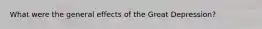 What were the general effects of the Great Depression?