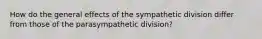 How do the general effects of the sympathetic division differ from those of the parasympathetic division?