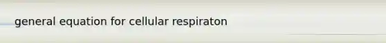 general equation for cellular respiraton