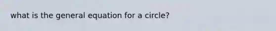 what is the general equation for a circle?