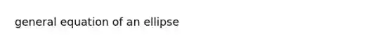 general equation of an ellipse