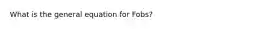 What is the general equation for Fobs?