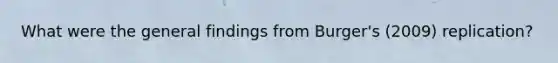 What were the general findings from Burger's (2009) replication?