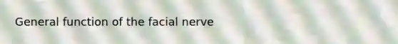 General function of the facial nerve