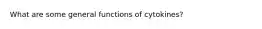 What are some general functions of cytokines?