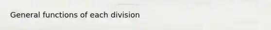 General functions of each division