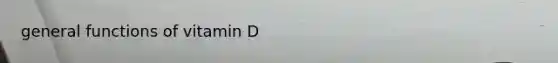 general functions of vitamin D