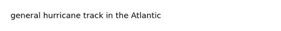 general hurricane track in the Atlantic