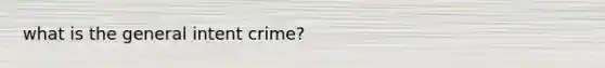 what is the general intent crime?