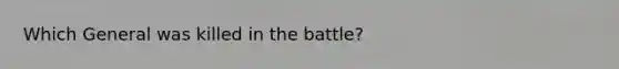 Which General was killed in the battle?