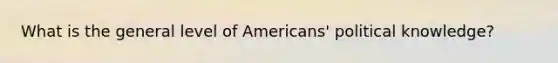 What is the general level of Americans' political knowledge?