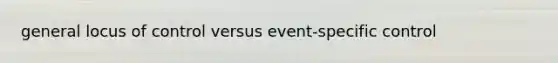 general locus of control versus event-specific control