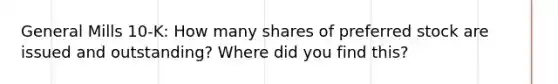 General Mills 10-K: How many shares of preferred stock are issued and outstanding? Where did you find this?