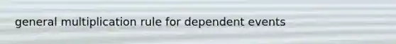 general multiplication rule for dependent events