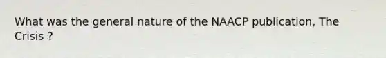 What was the general nature of the NAACP publication, The Crisis ?