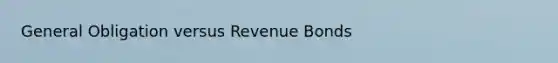 General Obligation versus Revenue Bonds