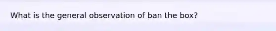 What is the general observation of ban the box?