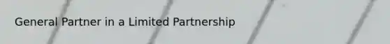 General Partner in a Limited Partnership