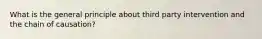 What is the general principle about third party intervention and the chain of causation?