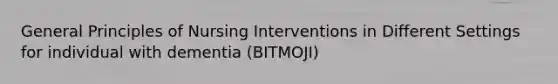 General Principles of Nursing Interventions in Different Settings for individual with dementia (BITMOJI)