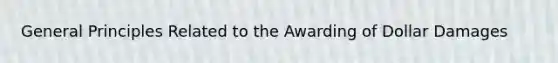 General Principles Related to the Awarding of Dollar Damages