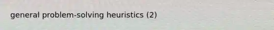 general problem-solving heuristics (2)