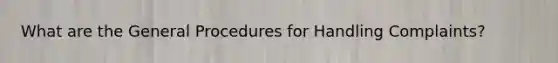 What are the General Procedures for Handling Complaints?