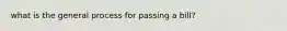 what is the general process for passing a bill?