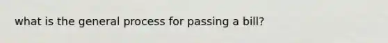 what is the general process for passing a bill?