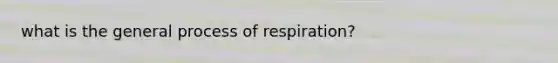 what is the general process of respiration?